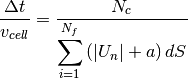 \frac{\Delta t}{v_{cell}} = \frac{N_c}{ \displaystyle\sum_{i=1}^{N_f} \left( |U_n| + a \right) dS }